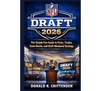 NFL Draft 2026: The Simple Fan Guide to Picks, Trades, Team Needs, and Draft Weekend Strategy
