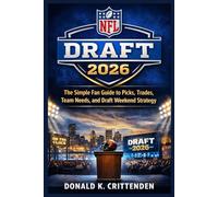 NFL Draft 2026: The Simple Fan Guide to Picks, Trades, Team Needs, and Draft Weekend Strategy