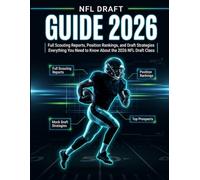NFL Draft Guide 2026: Full Scouting Reports, Position Rankings, and Draft Strategies | Everything You Need to Know About the 2026 NFL Draft Class