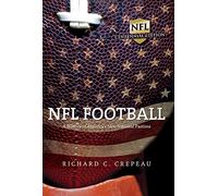NFL Football: A History of America's New National Pastime (Sport and Society)