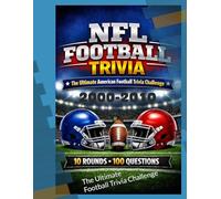 NFL Football Trivia for the Decade 2000-2010: The Ultimate American Football Trivia Challenge