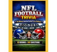 NFL Football Trivia for the Decade 2000-2010: The Ultimate American Football Trivia Challenge