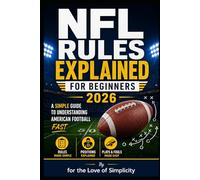 NFL Rules Explained for Beginners 2026: Simple Guide to Understanding American Football Fast: 5 (For the Love of Simplicity)
