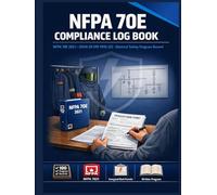 NFPA 70E Compliance Log Book: Comprehensive Electrical Safety Record, Hazard Risk Assessment & PPE Tracker for Workplace Compliance