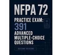 NFPA 72 Practice Exam: 391 Advanced Multiple-Choice Questions for Professional Engineers (Fire Protection Exam Prep Series)