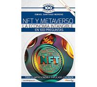 NFT y METAVERSO. La economía intangible en 100 preguntas (100 Preguntas esenciales)