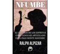 NFUMBE: EL UNIVERSO DE LOS ESPÍRITUS COMO LENGUAJE ARTICULADO: 5 (Colección Maiombe)