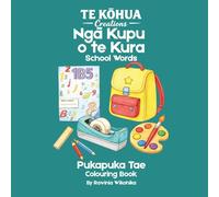 Ngā Kupu o te Kura: Learn Te Reo Maori: Learn Te Reo Māori While You Colour - School Items (Te Kōhua Creations - Learn Te Reo Māori)