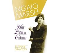 NGAIO MARSH: Her Life in Crime