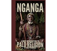Nganga: A Brief Introduction To Palo Religion (Afro Puerto Rican Spirituality Series)