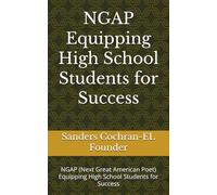 NGAP Equipping High School Students for Success: NGAP (Next Great American Poet) Equipping High School Students for Success