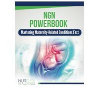 NGN Powerbook: Mastering Maternity-Related Condition Fast (NGN Powerbook: Mastering Disease and Disorders Fast with Nurclex Healthcare Institute)