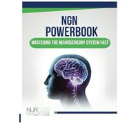 NGN PowerBook: Mastering The Neurosensory System Fas (NGN Powerbook: Mastering Disease and Disorders Fast with Nurclex Healthcare Institute)