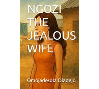 NGOZI THE JEALOUS WIFE
