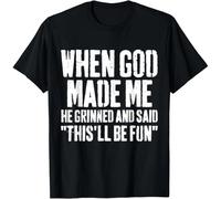 NGTDXZAES When God Made Me He Grinned and Said This Will Be Fun Funny Unisex T-Shirt Black 3XL
