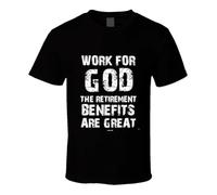 NGTDXZAES Work For God The Retirement Benefits Are Great Christian T Shirt Black XXL