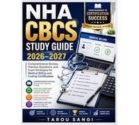 NHA CBCS Study Guide 2026-2027: Comprehensive Review, Practice Questions, and Exam Strategies for Medical Billing and Coding Certification