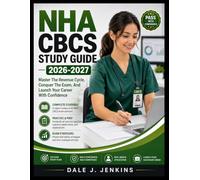 NHA CBCS STUDY GUIDE 2026-2027: Master The Revenue Cycle, Conquer The Exam, And Launch Your Career With Confidence