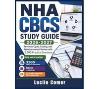 NHA CBCS Study Guide 2026-2027: Revenue Cycle, Coding, and Reimbursement Review with 2,500 Practice Questions
