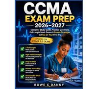 NHA CCMA EXAM PREP: Complete Study Guide, Practice Questions, Full-Length Mock Exams, Proven Strategies, Certified Clinical Medical Assistant to Pass the Exam on Your First Try