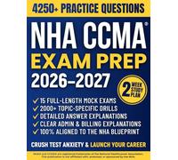 NHA CCMA Exam Prep: The All-in-One Study Guide to Master the Certified Clinical Medical Assistant Exam | Complete Review, 2000+ Practice Questions, Detailed Rationales & 15 Full-Length Mock Exams