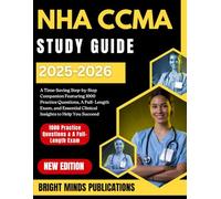 NHA CCMA Study Guide 2025-2026: A Time-Saving Step-by-Step Companion Featuring 1000 Practice Questions, Exam Samples, and Essential Clinical Insights to Help You Succeed