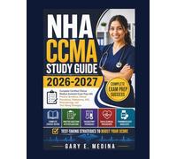 NHA CCMA Study Guide 2026-2027: Complete Certified Clinical Medical Assistant Exam Prep with Practice Questions, Clinical Procedures, Phlebotomy, EKG, Pharmacology, and Test-Taking Strategies