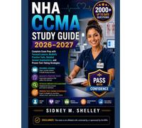 NHA CCMA STUDY GUIDE 2026-2027: Complete Exam Prep with Focused Lessons, Realistic Practice Tests, Detailed Answer Explanations, and Proven Test-Taking Strategies