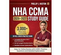 NHA CCMA STUDY GUIDE 2026-2027: Easy-to-Follow Review with 3,000+ Practice Questions and Detailed Explanations