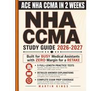 NHA CCMA Study Guide 2026-2027: The Complete High-Yield Review Covering All CCMA Exam Content Areas with 5 Full-Length Practice Tests, Realistic ... for the Certified Clinical Medical Assistant