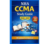 NHA CCMA Study Guide: All-in-One CCMA Exam Prep: Practice Tests, Clinical Skills, Medical Terminology, and Proven Strategies to Pass the NHA Certification Fast