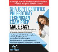 NHA Certified Phlebotomy Technician (CPT) Exam Prep: Complete Content Review, Practice Questions & a Full-Length Practice Exam with Detailed ... Technician Exam (Made Easy Academy Series)