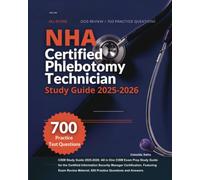 NHA Certified Phlebotomy Technician Study Guide 2025-2026: All in One Exam Prep for the NHA Certified Phlebotomy Technician Certification. With Exam Review Material and 700 Practice Test Questions
