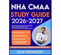NHA CMAA STUDY GUIDE 2026-2027: In-Depth Explanation of Key Terms, Definitions, and Essential Terminologies for Clear Understanding with 900 Questions and Answer