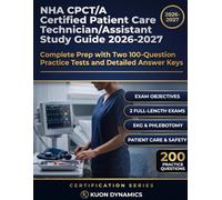NHA CPCT/A Certified Patient Care Technician/Assistant Study Guide 2026-2027: Complete Prep with Two 100-Question Practice Tests and Detailed Answer Keys (Healthcare Certification Exam Prep)