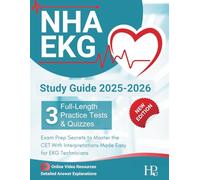 NHA EKG Study Guide 2025-2026 - 3 Full-Length Practice Tests, Exam Prep Secrets to Master the CET With Interpretations Made Easy for EKG Technicians: ( Detailed Answer Explanation Included )