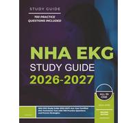 NHA EKG Study Guide 2026-2027: Ace Your Certified EKG Technician Test with 700 Practice Questions and Proven Strategies.