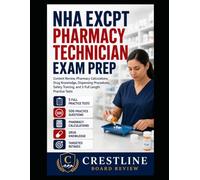 NHA ExCPT Pharmacy Technician Exam Prep: Complete CPhT Content Review with Pharmacy Calculations, Drug Knowledge, Dispensing, Compounding, Safety ... Rationales, and 5 Full-Length Practice Tests