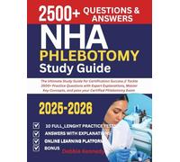 NHA Phlebotomy Exam Prep: The Ultimate Study Guide for Certification Success // Tackle 2500+ Practice Questions with Expert Explanations, Master Key Concepts, and pass your Certified Phlebotomy Exam