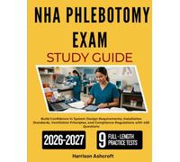 NHA PHLEBOTOMY EXAM STUDY GUIDE 2026-2027: Develop Specimen Collection Skills, Laboratory Safety Knowledge, Patient Interaction Techniques, and Procedural Accuracy Through 450 Questions