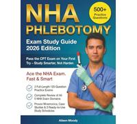 NHA Phlebotomy Exam Study Guide: Pass the CPT Certification on Your First Try - Complete Review, 240 Practice Questions with Explanations, and Proven Test Strategies