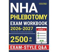 NHA Phlebotomy Exam Workbook: Exam-Style Q&A and Study Tools for Phlebotomy Technician Certification Prep