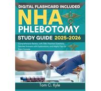 NHA PHLEBOTOMY STUDY GUIDE 2025-2026: Comprehensive Review, with 700+ Practice Questions, Detailed Answers with Explanations, and Helpful Tips for Exam Success