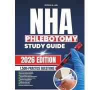 NHA Phlebotomy Study Guide 2026: 10 Full-Length Simulations, 1,500+ Practice Questions, and Expert Strategies to Prepare for the NHA Exam and Launch Your Healthcare Career