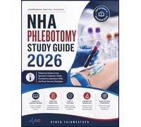 NHA PHLEBOTOMY STUDY GUIDE 2026: Mastering Venipuncture, Specimen Collection, Safety Procedures, Laboratory Skills, and Exam Success Strategies