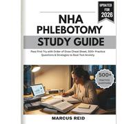 NHA Phlebotomy Study Guide 2026: Pass First Try with Order of Draw Cheat Sheet, 500+ Practice Questions & Strategies to Beat Test Anxiety.