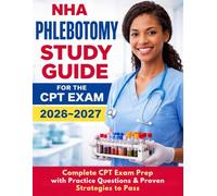 NHA Phlebotomy Study Guide for the CPT Exam 2026-2027: Complete CPT Exam Prep with Practice Questions & Proven Strategies to Pass