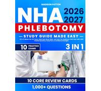 NHA Phlebotomy Study Guide Made Easy: (3 in 1) Master the CPT Exam, Build Real-World Skills, and Enter the Healthcare Field Fast-with 1,000 Practice Questions, Study Plans, & Confidence Strategies