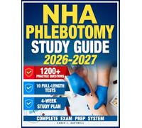 NHA Phlebotomy Study Guide: Master the NHA CPT Exam Faster and Start Your Healthcare Career with Confidence | 1200+ Practice Questions, Full-Length Simulations & Step-by-Step Explanations