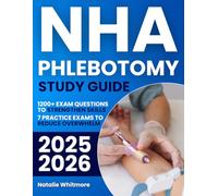 NHA Phlebotomy Study Guide: The Complete Test Prep with 1200+ Exam Questions and 7 Practice Exams to Reduce Overwhelm, Strengthen Skills, and Help You Secure a Better Job in the Healthcare Industry